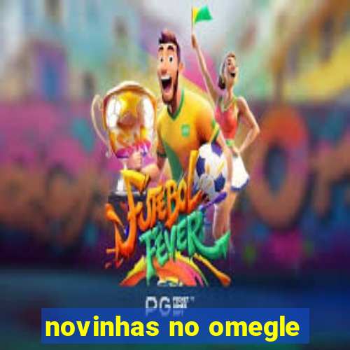 novinhas no omegle